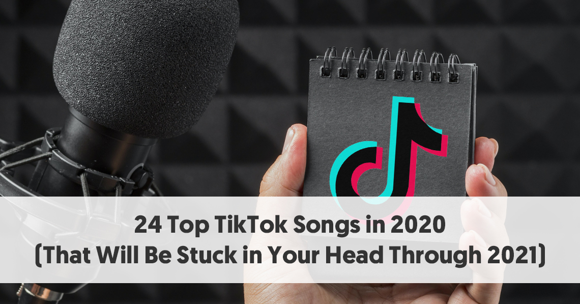24 Top Tiktok Songs That Will Be Stuck In Your Head Through 21