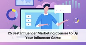 25 Best Influencer Marketing Courses to Up Your Influencer Game