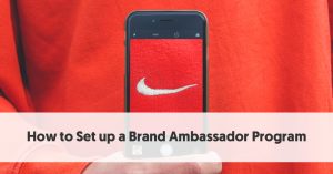 How to Set up a Brand Ambassador Program (+ 5 Easy Guidelines)