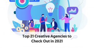 Top 21 Creative Agencies to Check Out in 2021