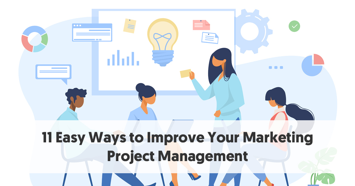 11 Easy Ways to Improve Your Marketing Project Management