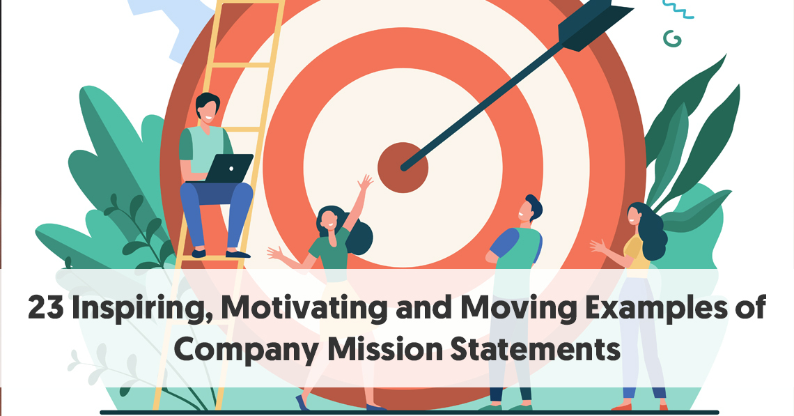 23 Inspiring, Motivating and Moving Examples of Company Mission Statements