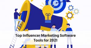 Top Influencer Marketing Software Tools for 2021
