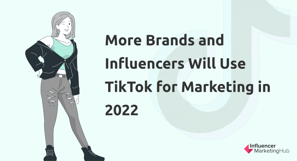 Brands Will Use TikTok for Marketing in 2022