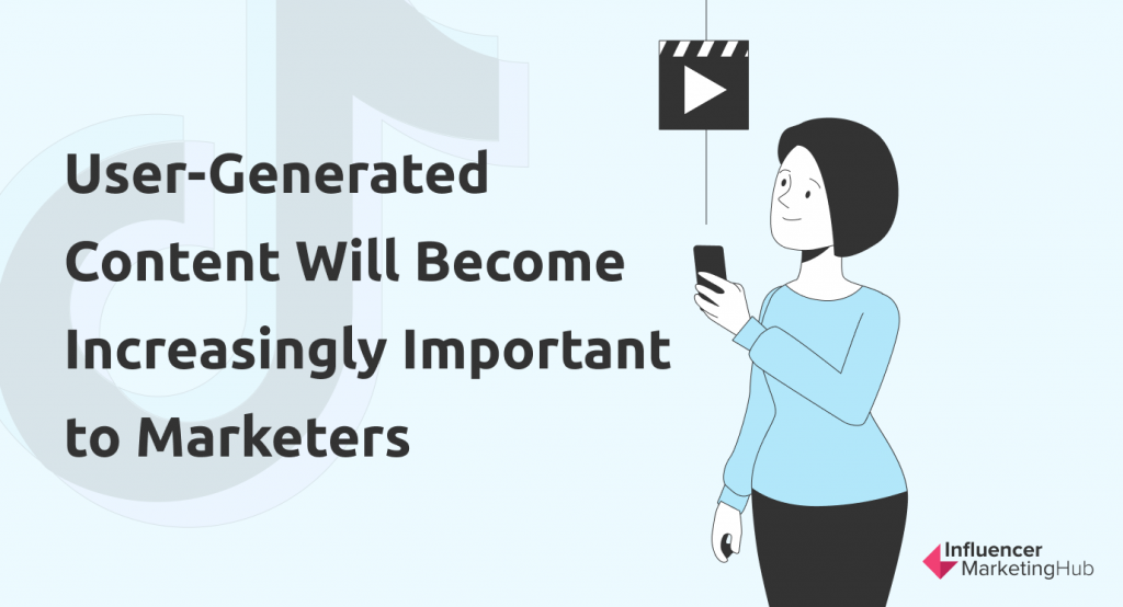 User-Generated Content Will Become Increasingly Important to Marketers