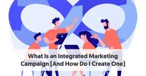 What Is an Integrated Marketing Campaign (And How To Create One)