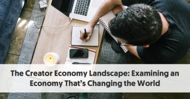 The Creator Economy Landscape- Examining an Economy That’s Changing the World