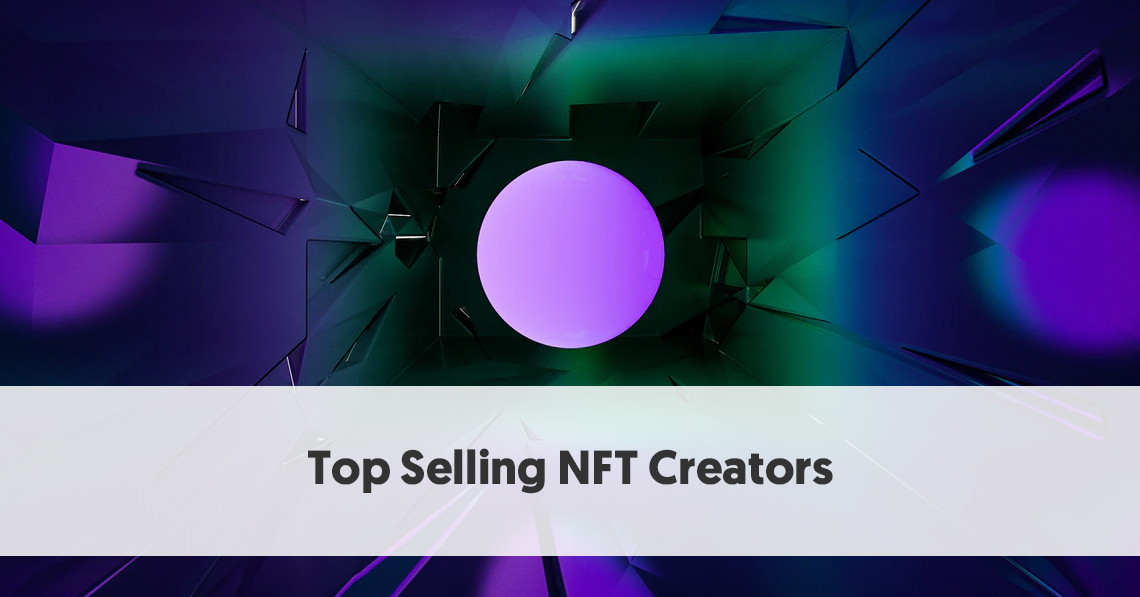 10 Top Selling NFT Creators in 2021 Top Selling NFT