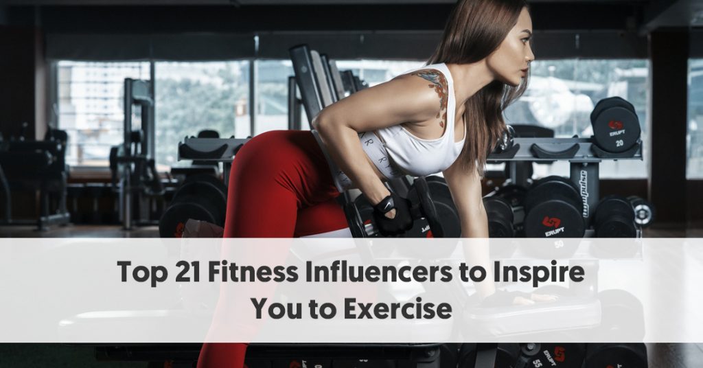 Top 21 Fitness Influencers to Inspire You to Get into Shape this Summer