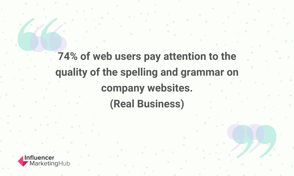 74% web users pay attention to the quality of the spelling and grammar on company websites