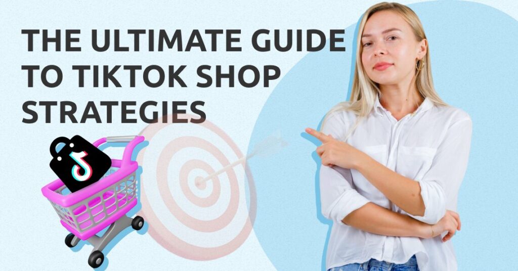 The Ultimate Guide to TikTok Shop Strategies - Latest Tiktok Watchlist For Online Shop