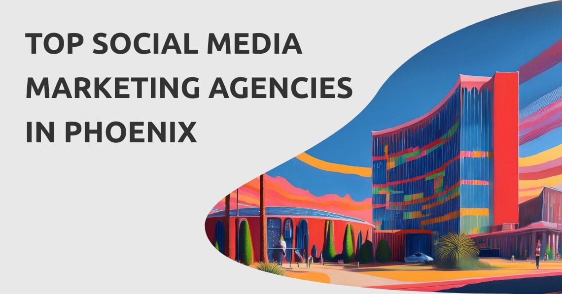 Social Media Marketing Agencies Phoenix