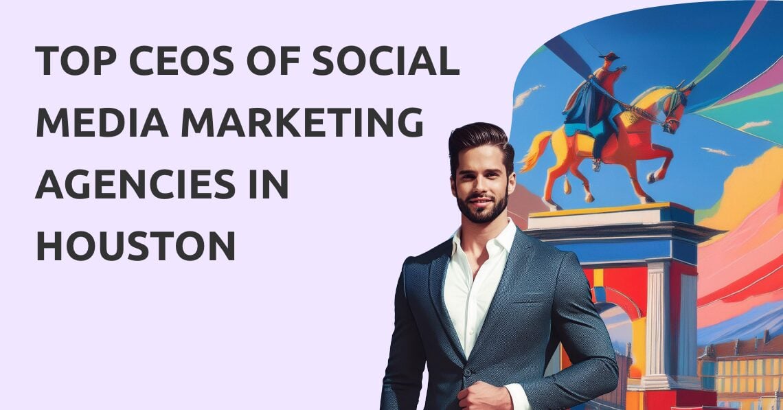 CEOs Social Media Marketing Agencies Houston