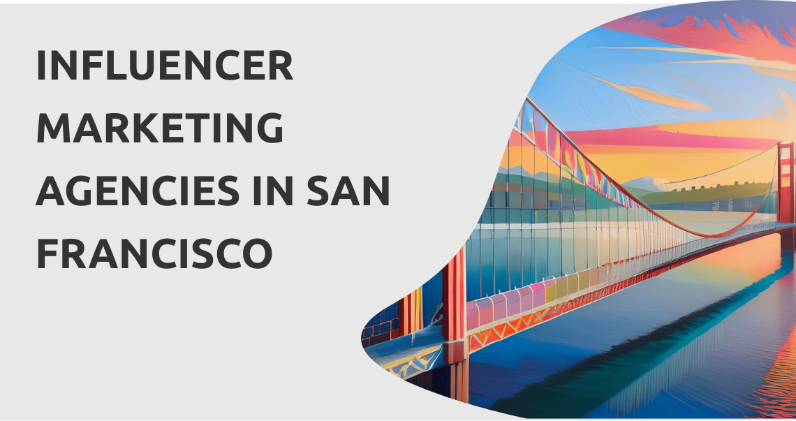 Influencer Marketing Agency San Francisco