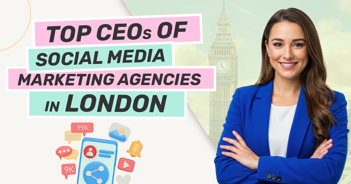 CEOs Social Media Marketing Agencies London