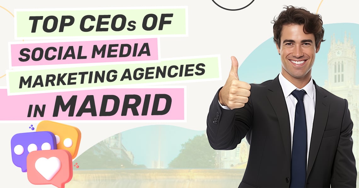 Top CEOs Social Media Marketing Agencies Madrid