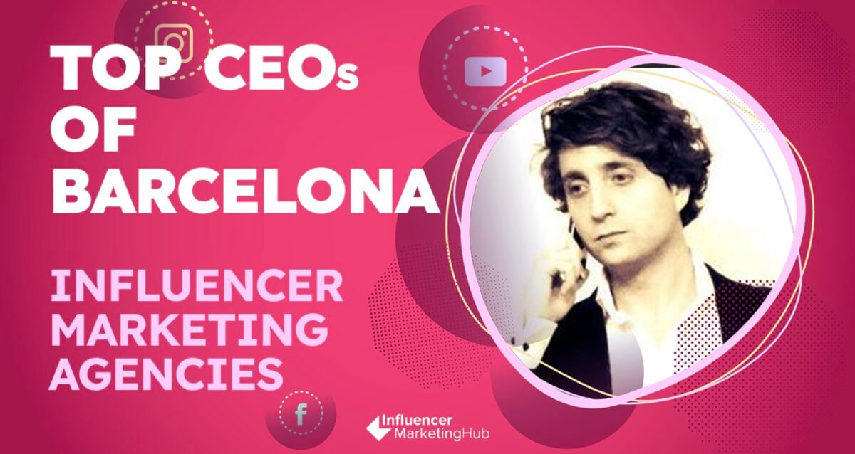 Top 8 CEOs of Influencer Marketing Agencies in Barcelona