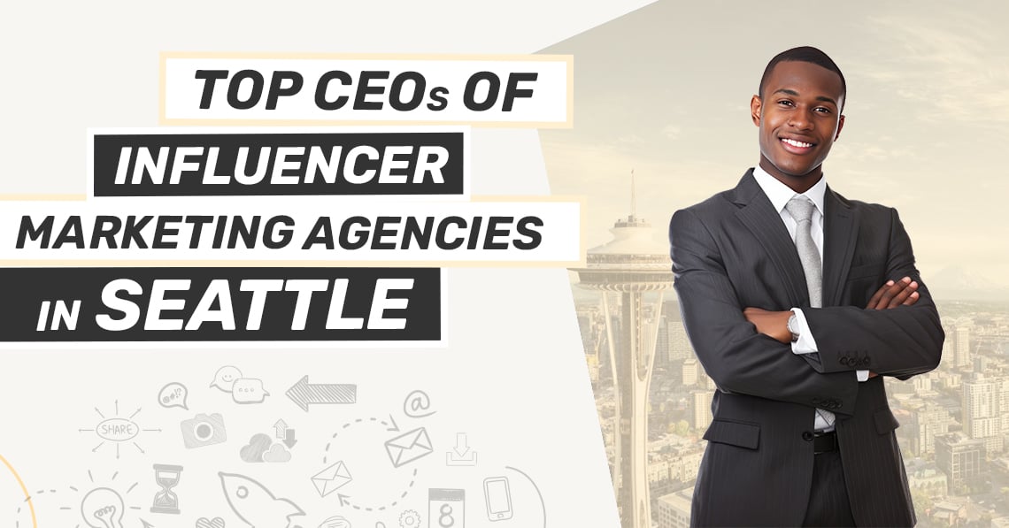 Top CEOs of Influencer Marketing Agencies in Seattle