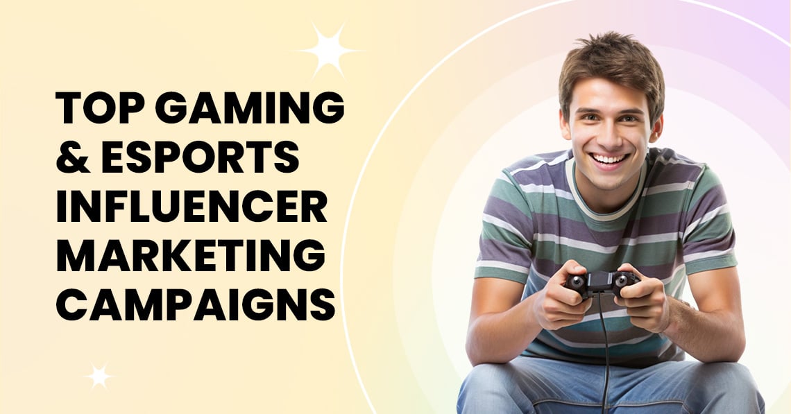 Top Gaming & eSports Influencer Marketing Campaigns