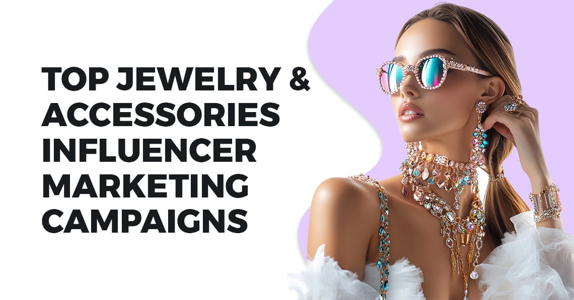 Top Jewelry & Accessories Influencer Marketing Campaigns