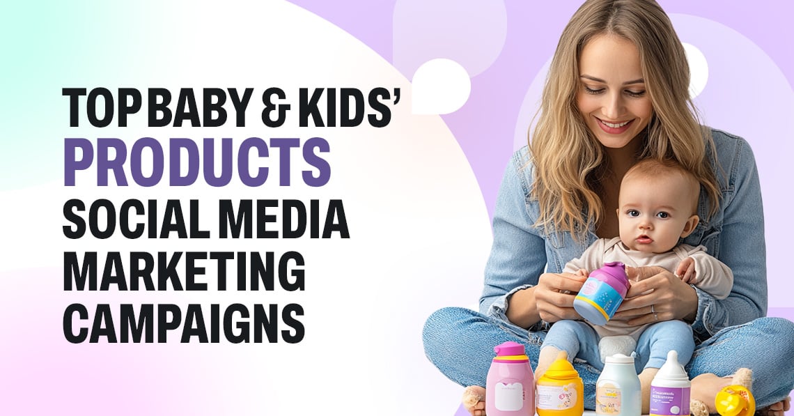 Baby & Kids’ Products Social Media Marketing Campaigns