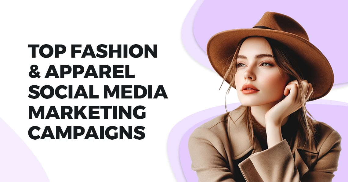 Fashion & Apparel Social Media Marketing Campaigns