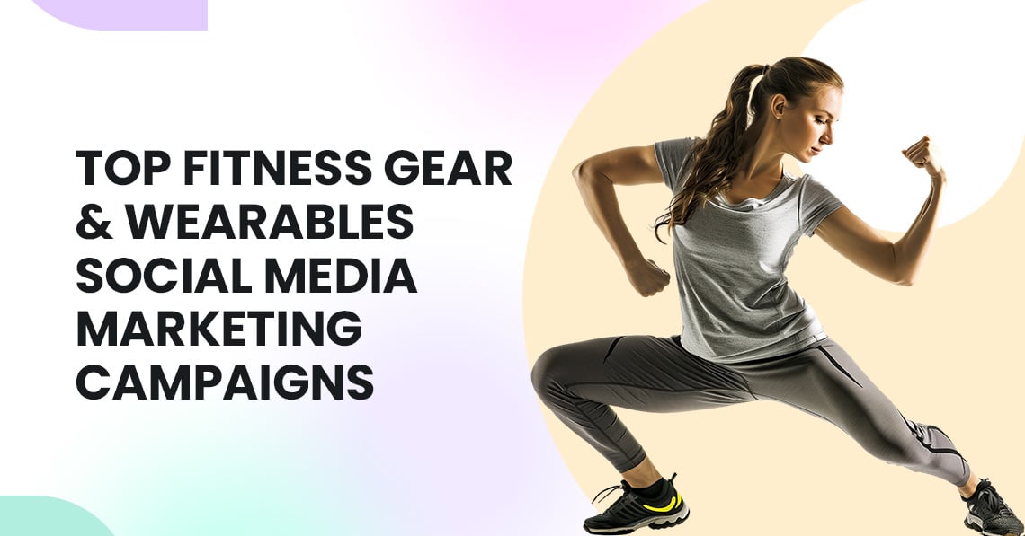 Fitness Gear & Wearables Social Media Marketing Campaigns