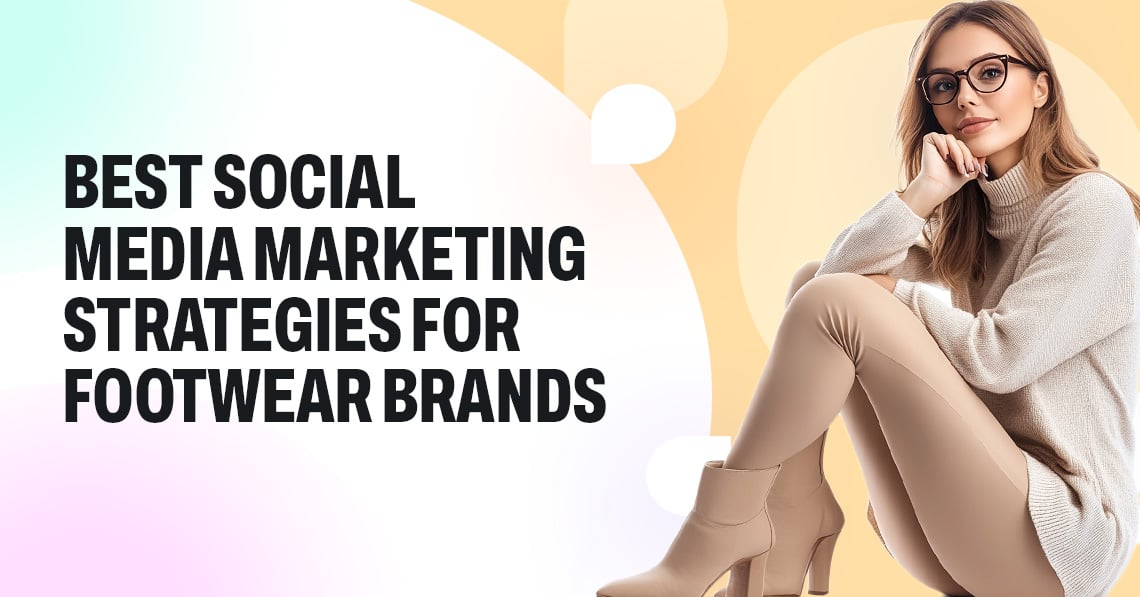 Social Media Marketing Strategies Footwear Brands