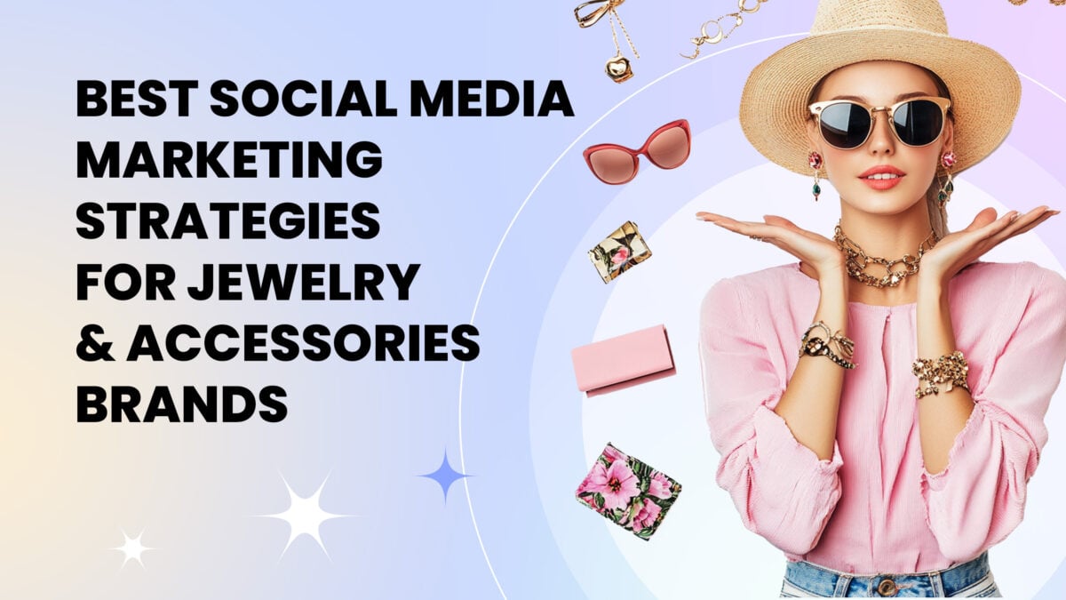 Social Media Marketing Strategies For Jewelry & Accessories Brands