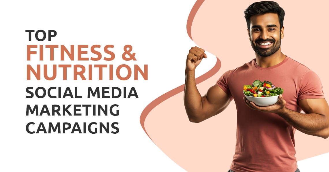 Top Fitness & Nutrition Social Media Marketing Campaigns