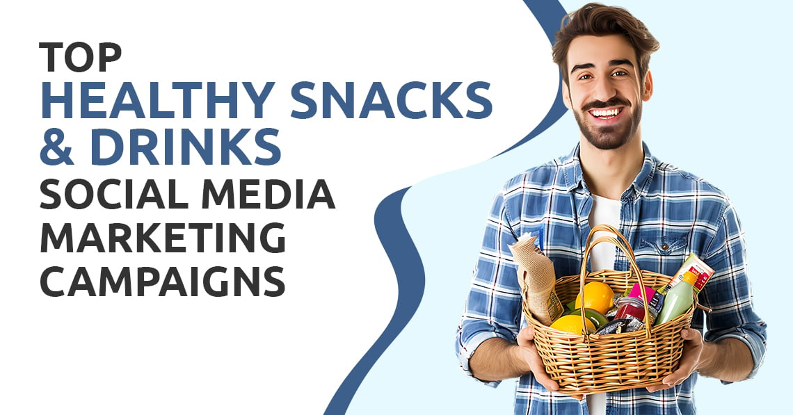 Top Healthy Snacks & Drinks Social Media Marketing Campaigns