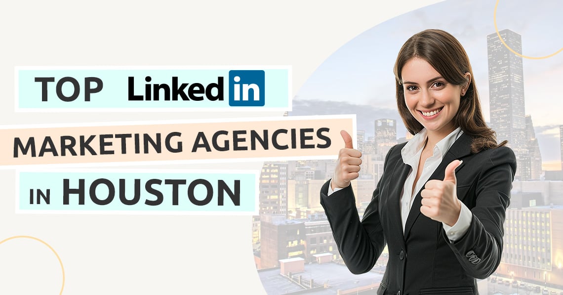 Top Linkedin Marketing Agencies in Houston