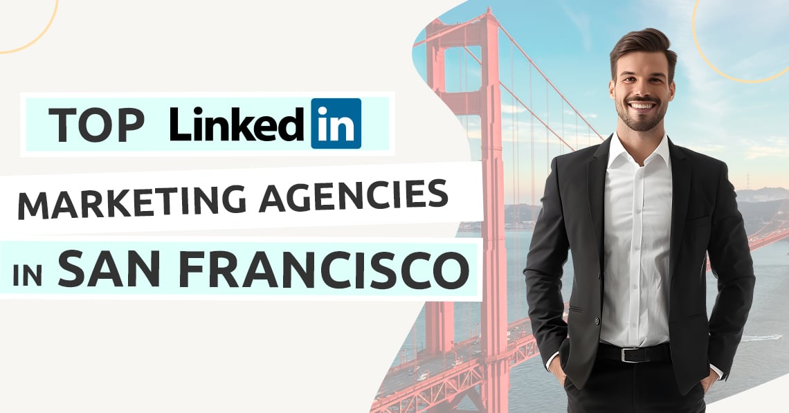 Top Linkedin Marketing Agencies in San Francisco