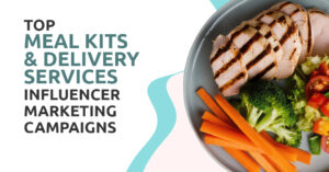 Meal Kits & Delivery Services Influencer Marketing Campaigns