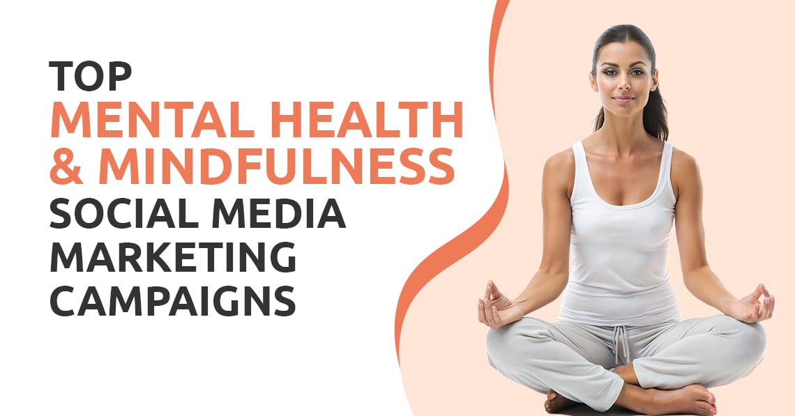 Top Mental Health & Mindfulness Social Media Marketing Campaigns