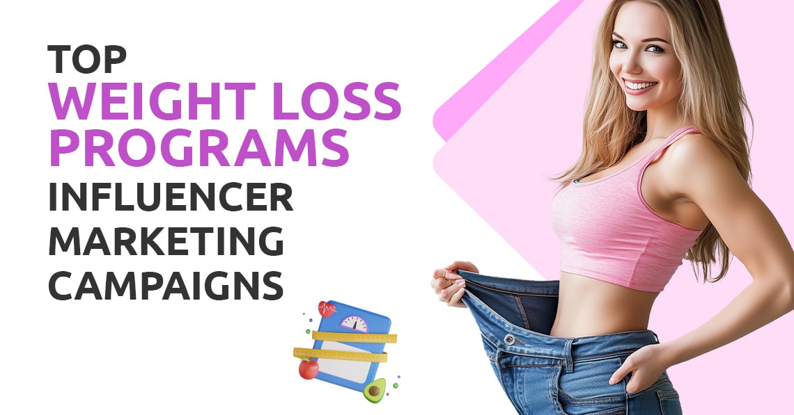 Top Weight Loss Programs Influencer Marketing Campaigns