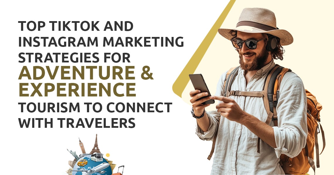TikTok and Instagram Marketing Strategies for Adventure & Experience Tourism