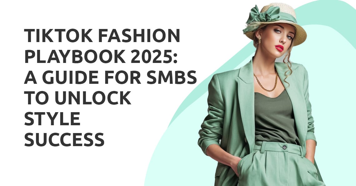 TikTok Fashion Playbook 2025: A Guide for SMBs to Unlock Style Success