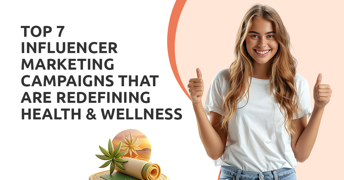 Influencer Marketing Campaigns That Are Redefining Health & Wellness