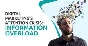 Digital Marketing's Attention Crisis: Standing Out in an Era of Information Overload Introduction