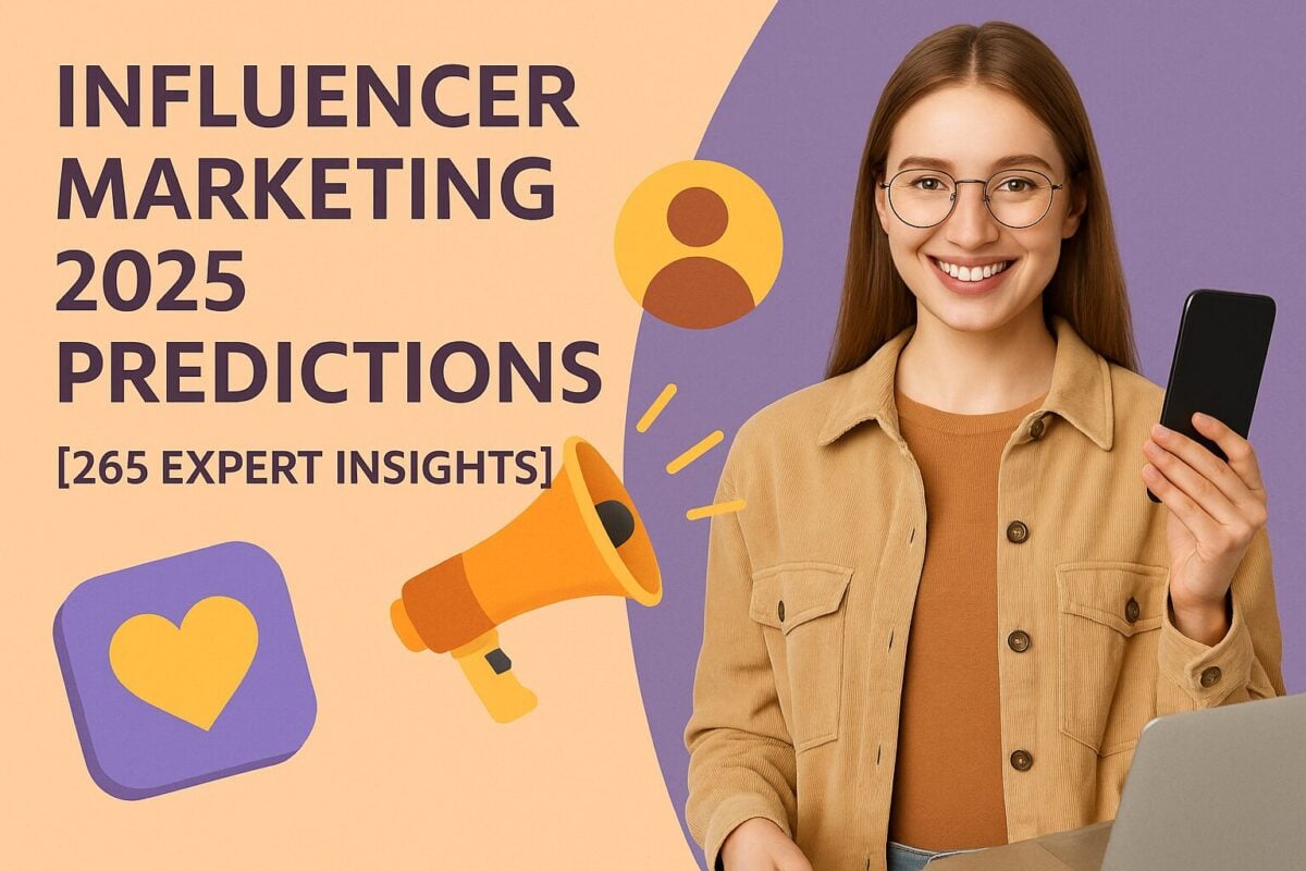 Influencer Marketing 2025 Predictions [265 Expert Insights]