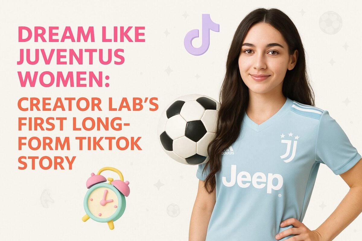 Dream Like Juventus Women: Creator Lab’s First Long-Form TikTok Story