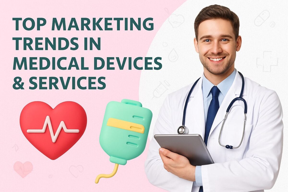 Top Marketing Trends in Medical Devices & Services