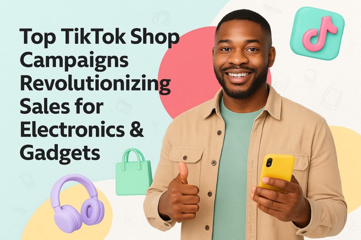 Top TikTok Shop Campaigns Revolutionizing Sales for Electronics & Gadgets
