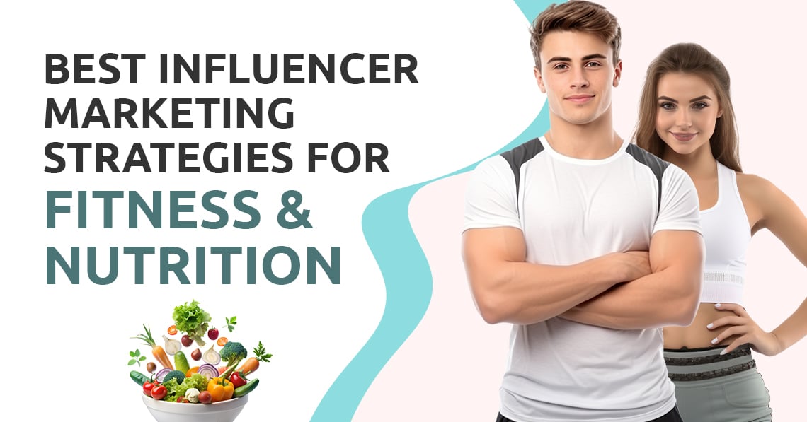 Best Influencer Marketing Strategies for Fitness & Nutrition Brands
