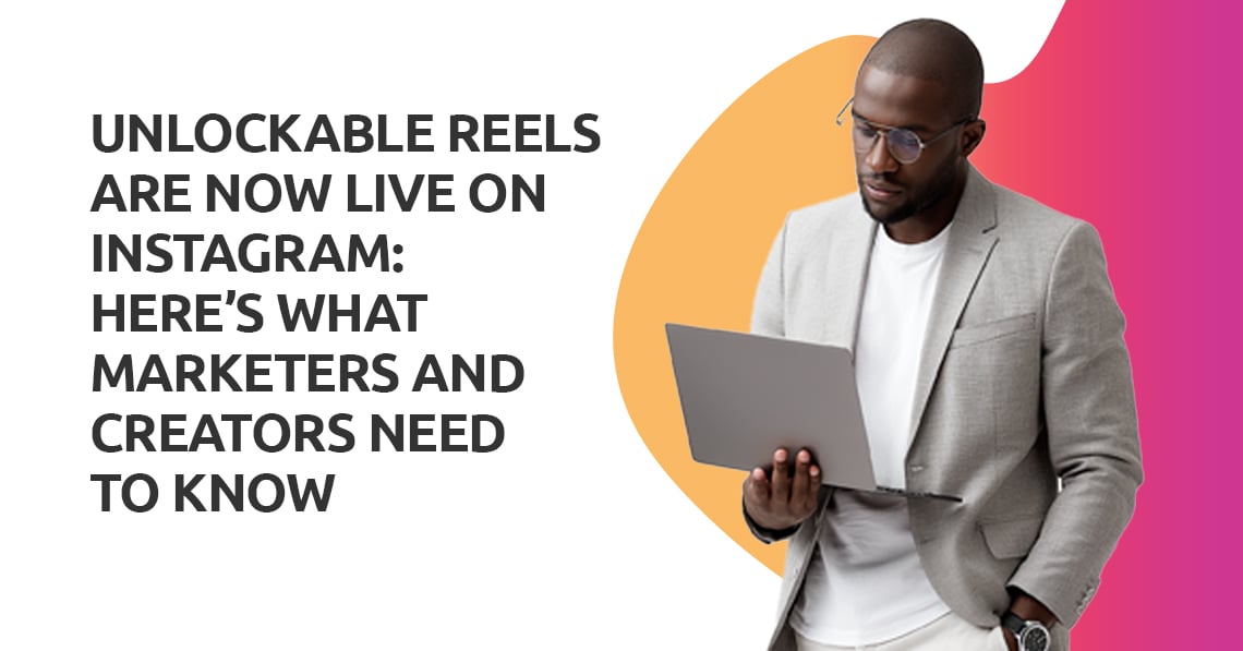 Unlockable Reels Are Now Live on Instagram: Here’s What Marketers and Creators Need to Know