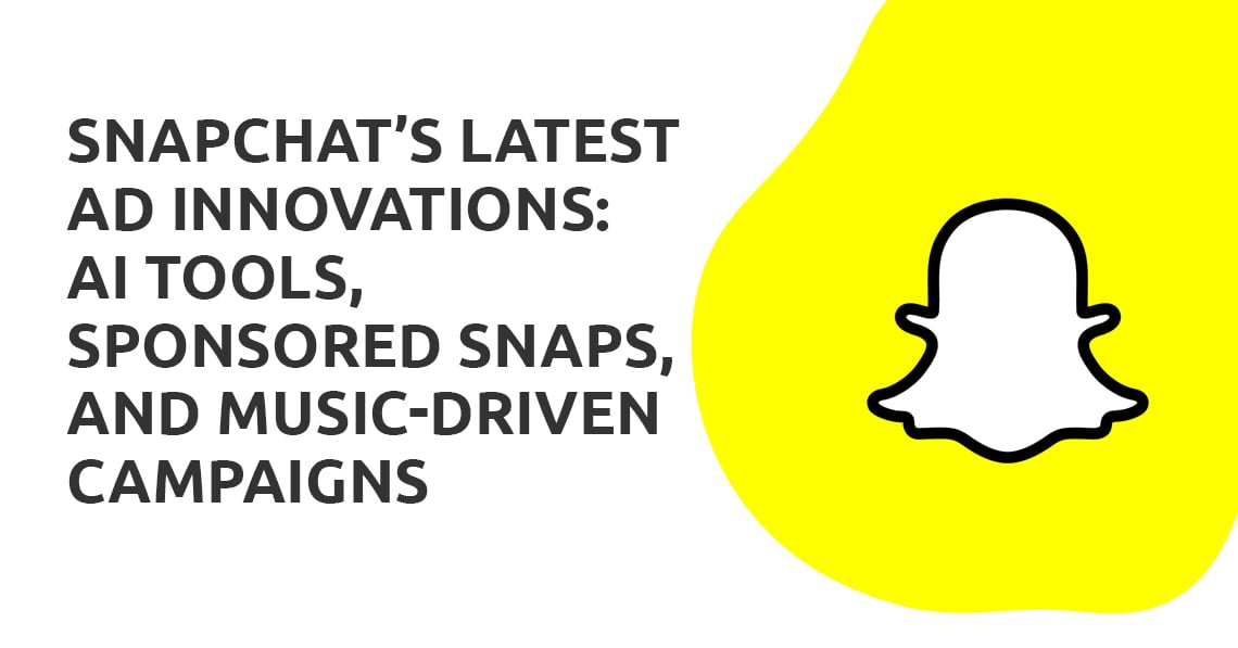 Snapchat’s Latest Ad Innovations: AI Tools, Sponsored Snaps, and Music-Driven Campaigns