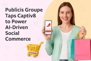 Publicis Groupe Strengthens Influence in Marketing with Captiv8 Acquisition