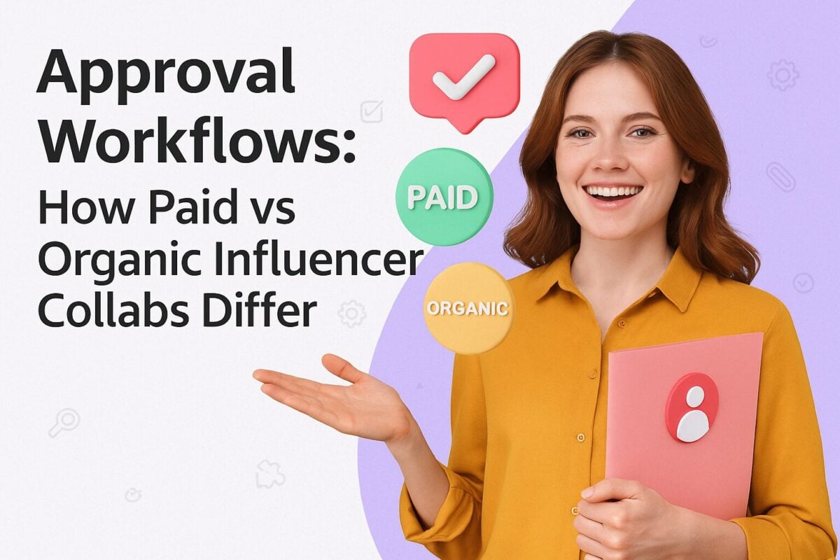 Approval Workflows: How Paid vs Organic Influencer Collabs Differ