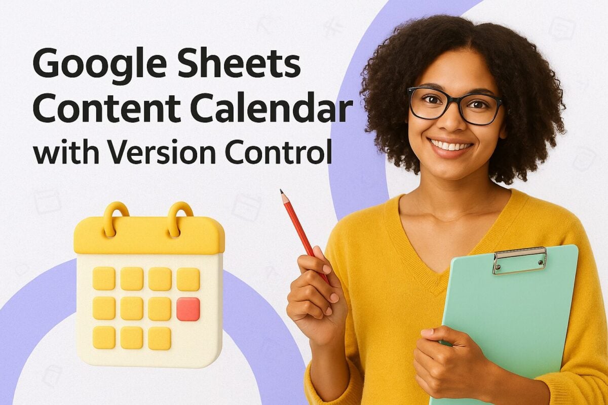 Google Sheets Content Calendar with Version Control